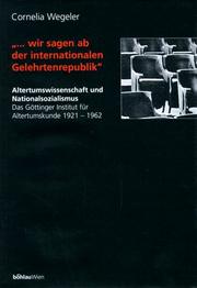 Cover of: --wir sagen ab der internationalen Gelehrtenrepublik: Altertumswissenschaft und Nationalsozialismus : das Göttinger Institut für Altertumskunde 1921-1962