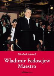 Wladimir Fedosejew, Maestro by Elisabeth Heresch