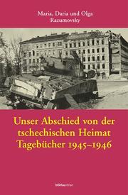 Cover of: Unser Abschied von der tschechischen Heimat: Tagebücher 1945-1946