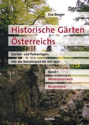 Cover of: Historische Gärten Österreichs. Garten- und Parkanlagen von der Renaissance bis um 1930. Bd. 1: Niederösterreich, Burgenland