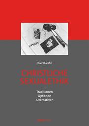 Cover of: Christliche Sexualethik: Traditionen, Optionen, Alternativen