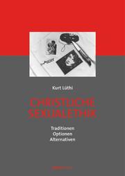 Cover of: Christliche Sexualethik by Kurt Lüthi