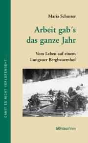 Arbeit gab's das ganze Jahr by Maria Schuster