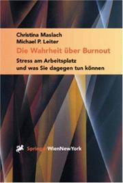Cover of: Die Wahrheit über Burnout: Stress am Arbeitsplatz und was Sie dagegen tun könnnen