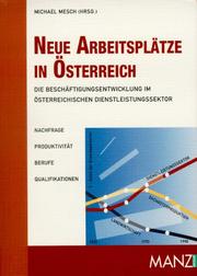 Cover of: Neue Arbeitsplätze in Österreich: die Beschäftigungsentwicklung im österreichischen Dienstleistungssektor