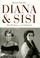 Cover of: Diana und Sisi. Zwei Frauen, ein Schicksal.