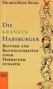 Cover of: Die kranken Habsburger by Hans Bankl