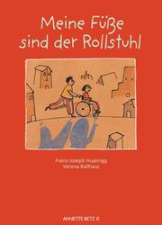 Cover of: Meine Füsse sind der Rollstuhl by Franz-Joseph Huainigg