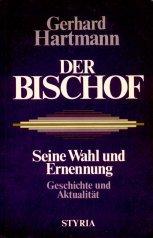 Cover of: Der Bischof: Seine Wahl und Ernennung : Geschichte und Aktualitat (Grazer Beitrage zur Theologie-Geschichte und kirchlichen Zeit-Geschichte)