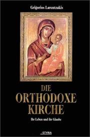Cover of: Die orthodoxe Kirche: ihr Leben und ihr Glaube