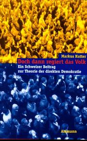 Cover of: Doch dann regiert das Volk: ein Schweizer Beitrag zur Theorie der direkten Demokratie