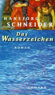 Cover of: Das Wasserzeichen by Hansjörg Schneider