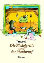 Cover of: Die Fiedelgrille und der Maulwurf by Janosch