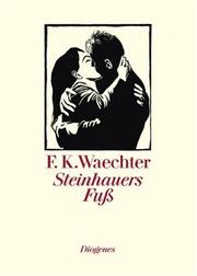 Cover of: Steinhauers Fuß. Ein Märchen. by Friedrich Karl Waechter