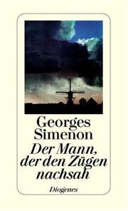 Cover of: Der Mann, der den Zügen nachsah. by Georges Simenon
