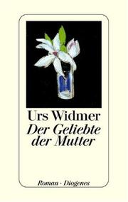Cover of: Der Geliebte der Mutter by Urs Widmer