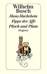 Cover of: Hans Huckebein, der Unglücksrabe: Fipps der Affe : Plisch und Plum