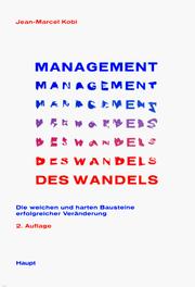 Cover of: Management des Wandels. Die weichen und harten Bausteine erfolgreicher Veränderung. by Jean-Marcel Kobi