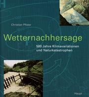 Cover of: Wetternachhersage: 500 Jahre Klimavariationen und Naturkatastrophen (1496-1995)