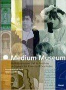 Cover of: Medium Museum: Kommunikation und Vermittlung in Museen für Kunst und Geschichte