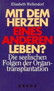 Mit dem Herzen eines anderen leben? by Elisabeth Wellendorf