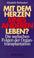 Cover of: Mit dem Herzen eines anderen leben?