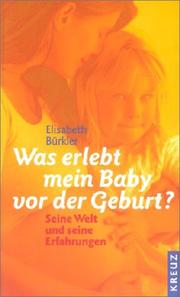 Cover of: Was erlebt mein Baby vor der Geburt?: seine Welt und seine Erfahrungen