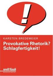 Cover of: Provokative Rhetorik? Schlagfertigkeit. by Karsten Bredemeier, Karsten Bredemeier