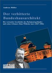 Cover of: Der verbitterte Bundeshausarchitekt by Andreas Müller