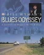 Cover of: Bill Wymans Blues Odyssey. A Journey to Music's Heart and Soul.