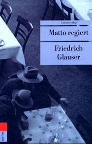 Cover of: Matto regiert by Friedrich Glauser, Friedrich Glauser, Bernhard Echte