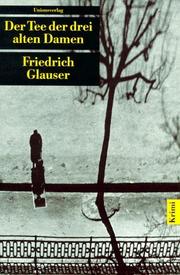 Cover of: Der Tee der drei alten Damen by Friedrich Glauser, Friedrich Glauser, Mario Haldemann