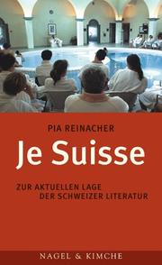 Cover of: Je Suisse: zur aktuellen Lage der Schweizer Literatur