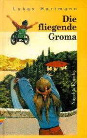 Cover of: Die fliegende Groma: Roman für Kinder