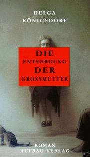 Cover of: Die Entsorgung der Grossmutter: Roman