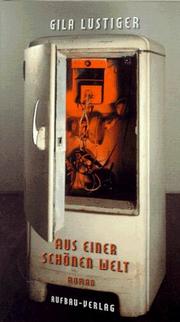 Cover of: Aus einer schönen Welt by Gila Lustiger