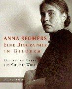 Cover of: Anna Seghers. Eine Biographie in Bildern.