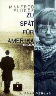 Cover of: Zu spät für Amerika by Manfred Flügge