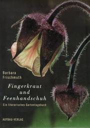 Cover of: Fingerkraut und Feenhandschuh: ein literarisches Gartentagebuch