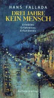 Cover of: Drei Jahre kein Mensch: Erlebtes, Erfahrenes, Erfundenes : Geschichten aus dem Nachlass, 1929-1944