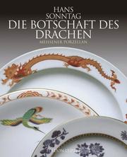 Cover of: Die Botschaft des Drachen. Ostasiatische Glückssymbole auf Meissener Porzellan.
