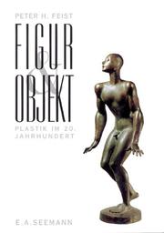 Cover of: Figur und Objekt: Plastik im 20. Jahrhundert : eine Einführung und 200 Biographien