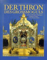 Cover of: Der Thron des Grossmoguls: Johann Melchior Dinglingers goldener Traum vom Fernen Osten