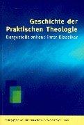 Cover of: Geschichte der Praktischen Theologie dargestellt anhand ihrer Klassiker