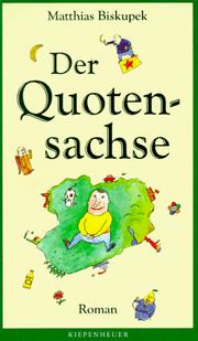 Cover of: Der Quotensachse: vom unaufhaltsamen Aufstieg eines Staatsbürgers sächsischer Nationalität : Roman