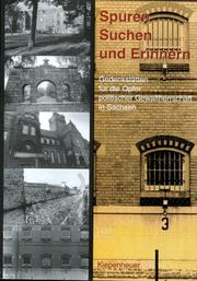 Cover of: Spuren, Suchen und Erinnern: Gedenkstätten für die Opfer politischer Gewaltherrschaft in Sachsen