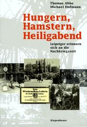 Cover of: Hungern, Hamstern, Heiligabend: Leipziger erinnern sich an die Nachkriegszeit