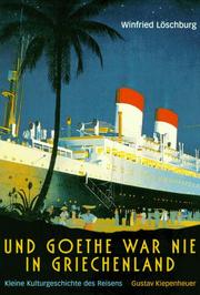 Cover of: Und Goethe war nie in Greichenland: kleine Kulturgeschichte des Reisens