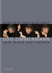 Cover of: Man sieht, was man hört: Udo Zimmermann über Musik und Theater