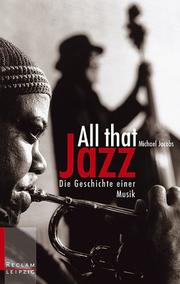 Cover of: All That Jazz. Die Geschichte einer Musik.